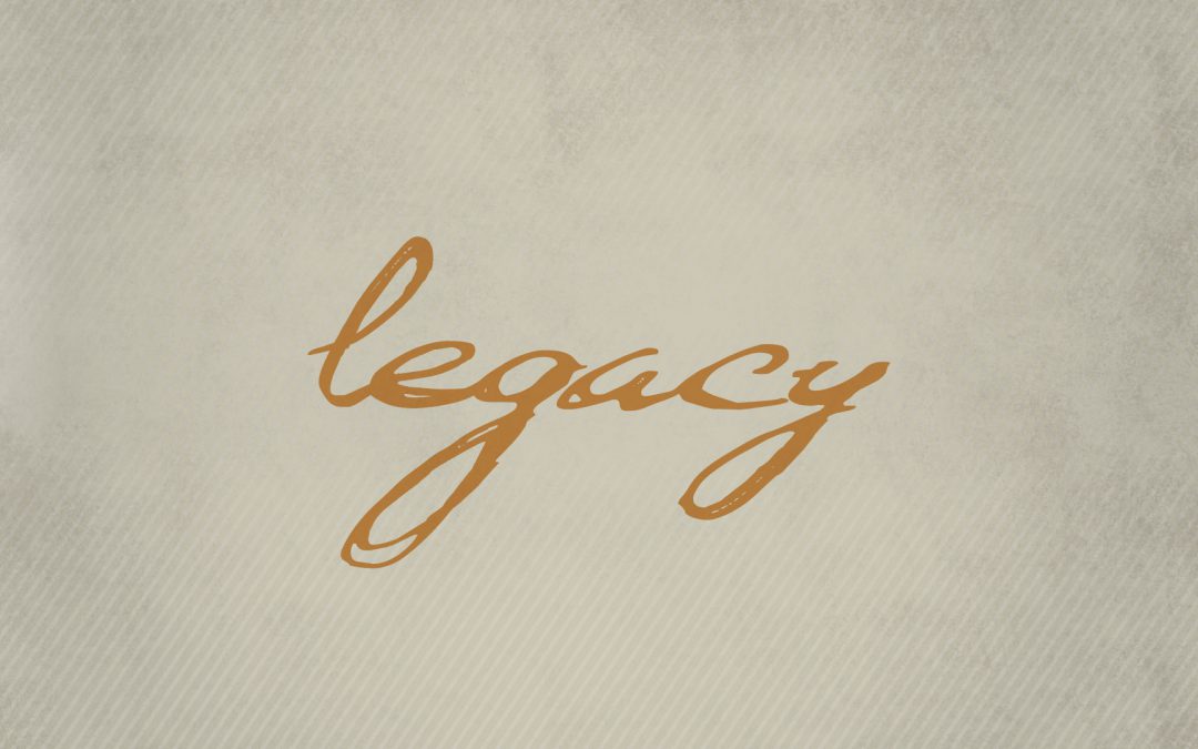 Legacy – Part 4