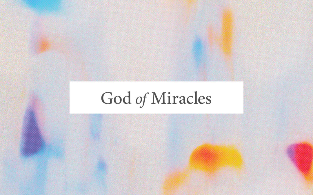God of Miracles – Part 1